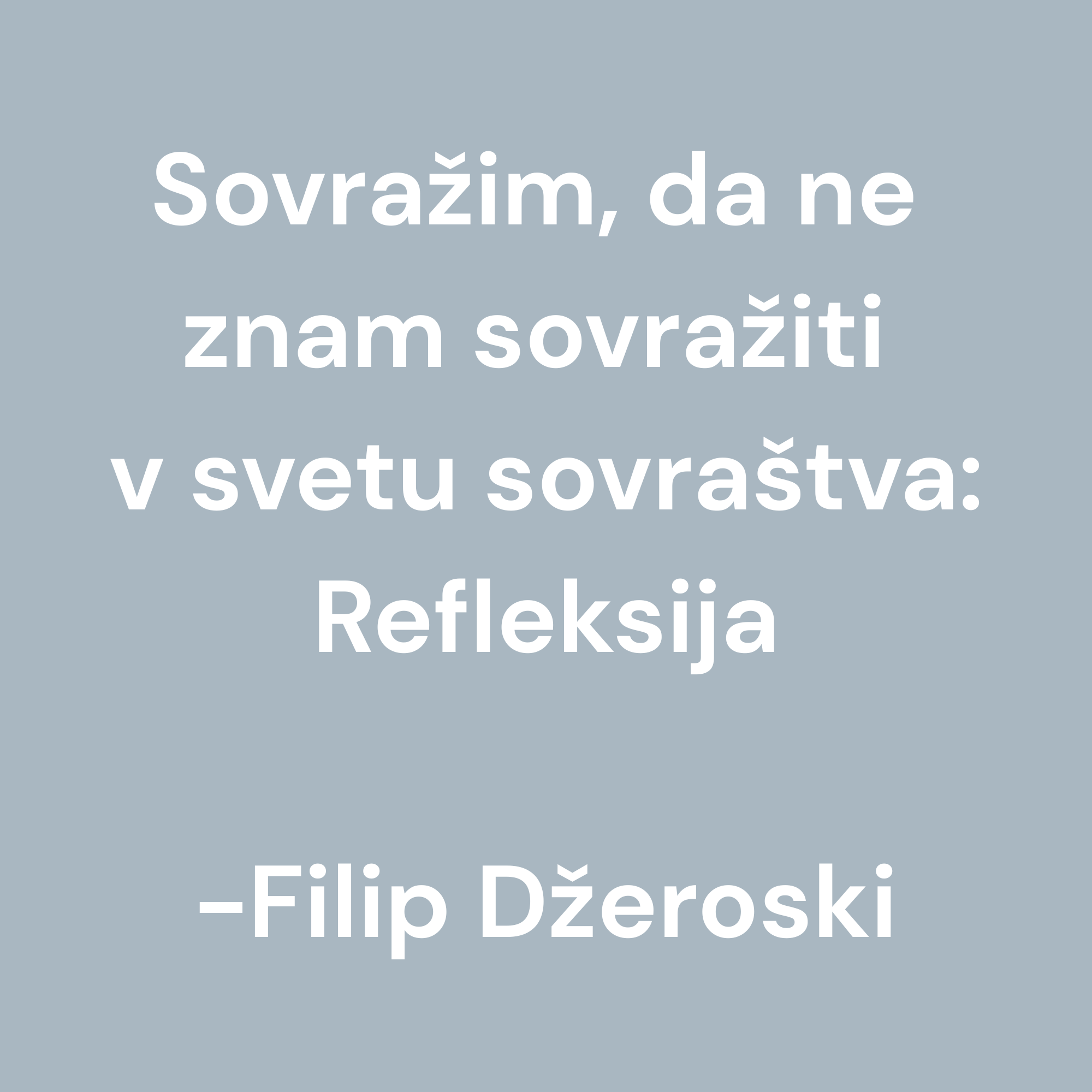 Sovražim, da ne znam sovražiti v svetu sovraštva: Refleksija