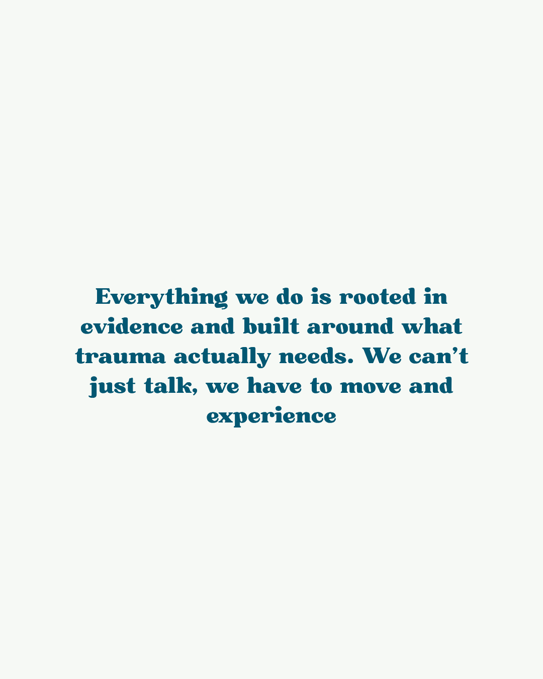 Quote about the importance of moving and experiencing to address trauma, emphasizing evidence-based practices.