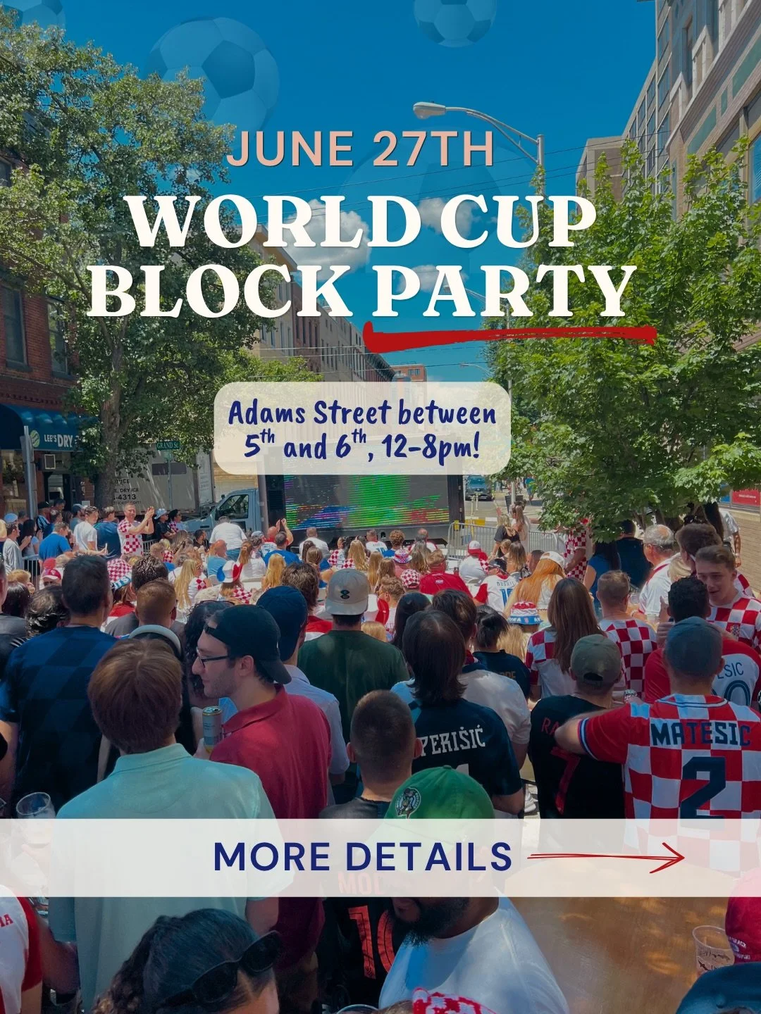 Adams Street (between 5th and 6th) is closing down for the World Cup 🌍⚽

Join us June 27th for a full day block party! Live Croatia vs. Ghana match viewing, beer truck, food, DJ, face painting, lawn games, and more. The game kicks off at 5PM on the 