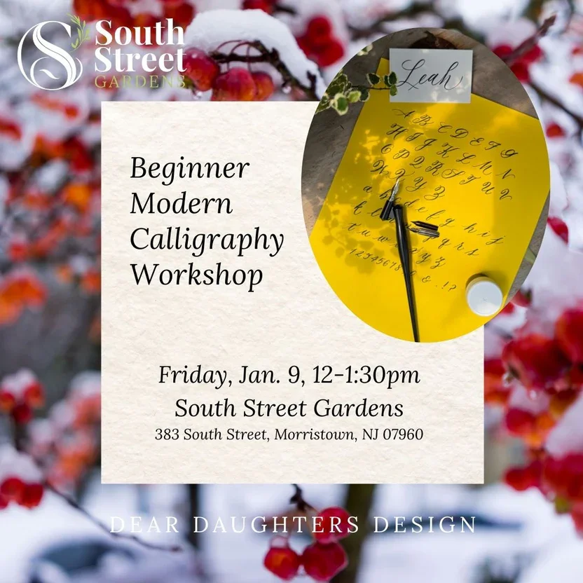 Beginner Modern Calligraphy- South Street Gardens - Friday, January 9, 2026, 12:00pm-1:30pm, Morristown, NJ