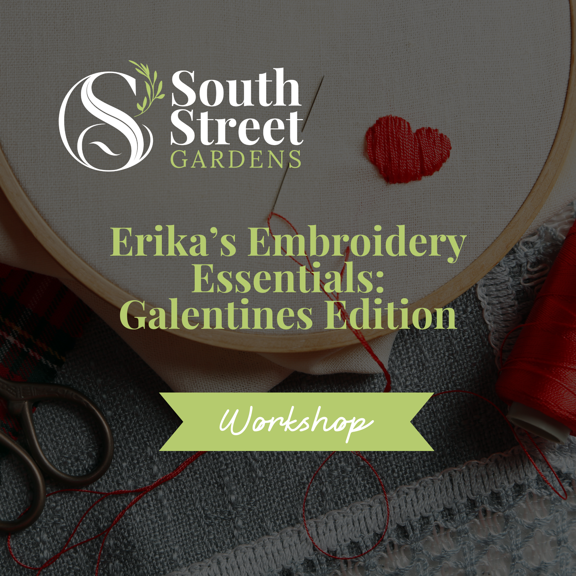 Erika’s Embroidery Essentials: Galentines Edition - South Street Gardens | Thursday, February 12th, 2026, 6:00pm-8:00pm