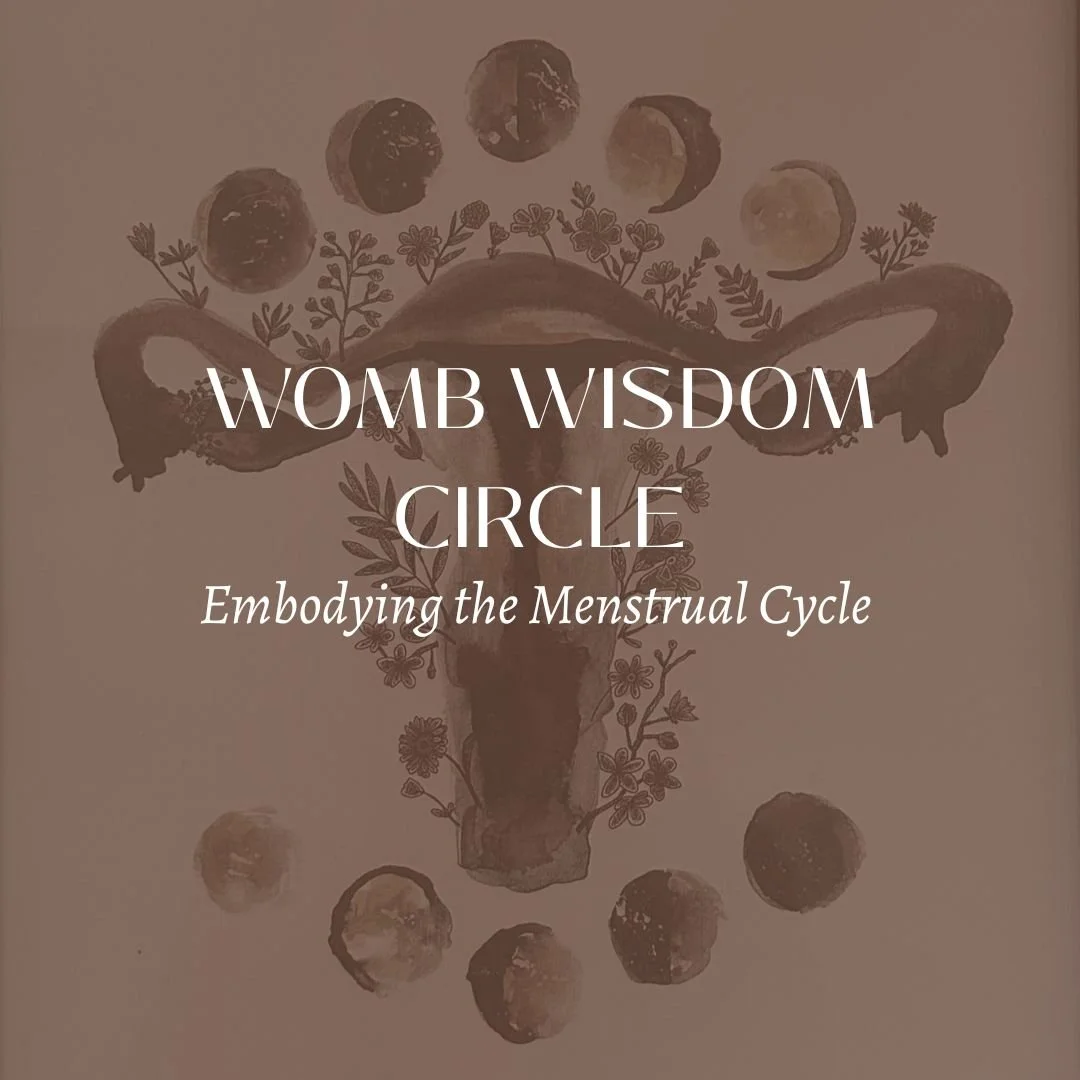 Womb Wisdom Circle: Embodying the Menstrual Cycle