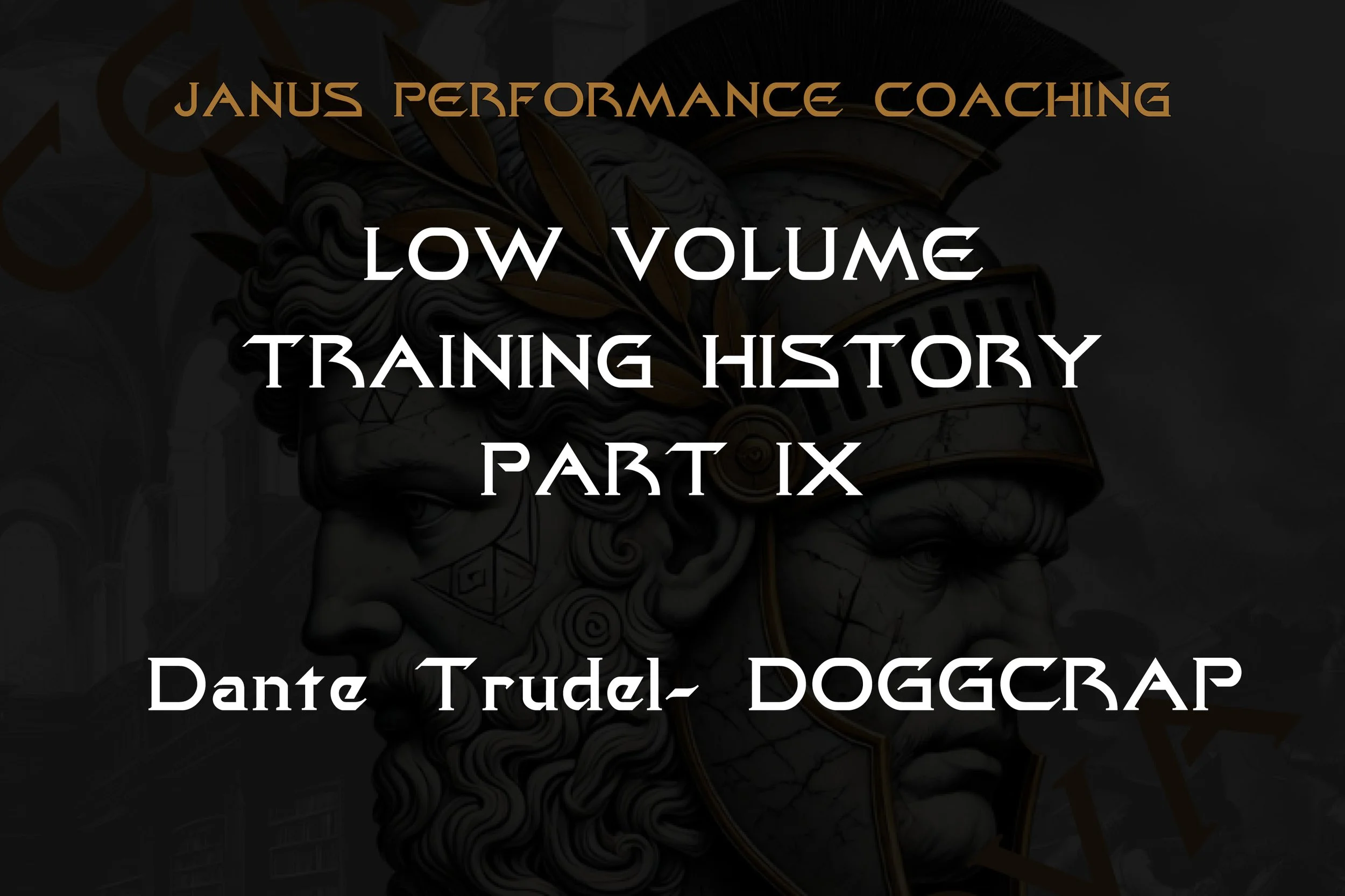 LOW VOLUME TRAINING HISTORY PART IX - Dante Trudel- DOGGCRAP