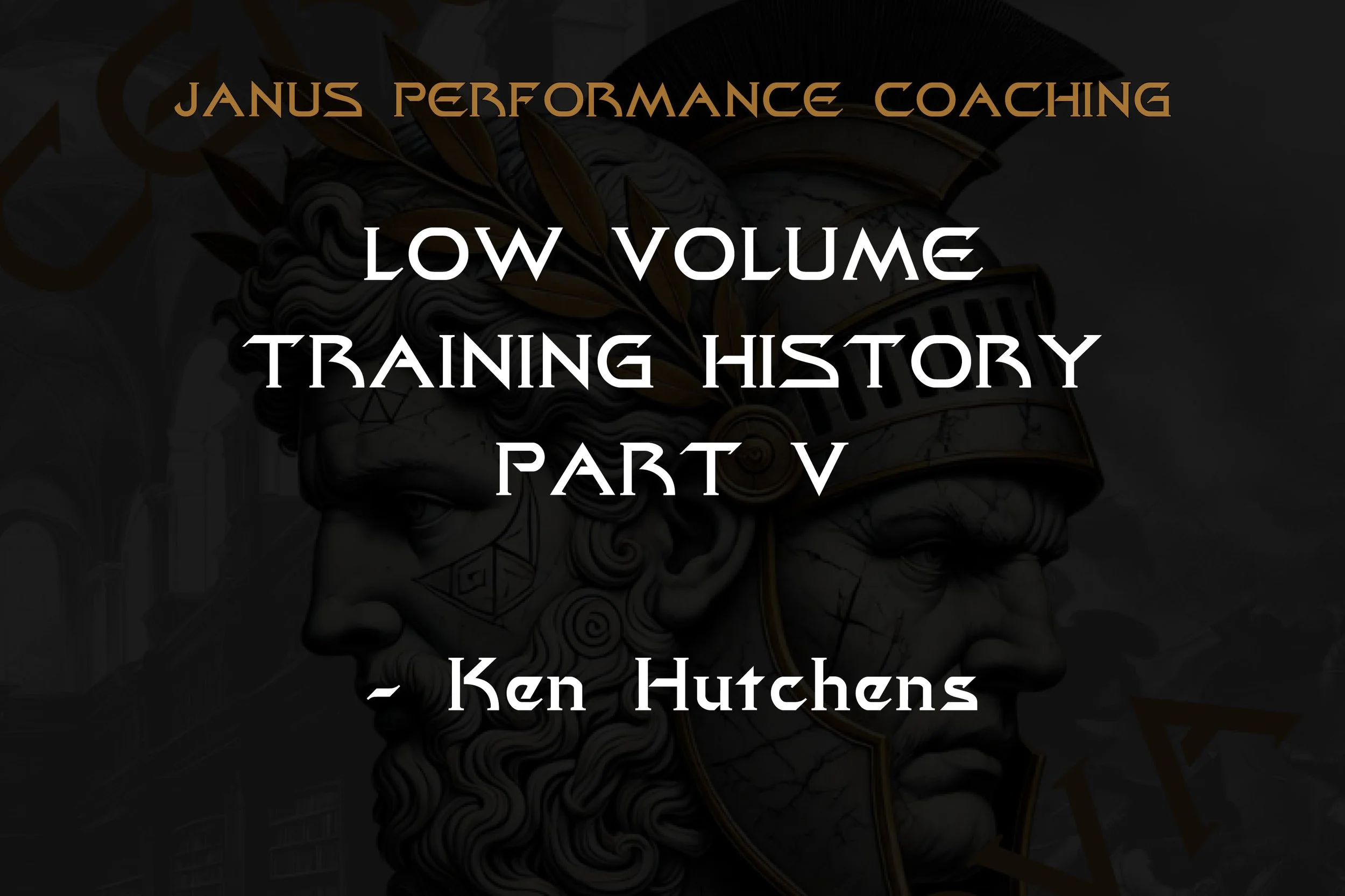 LOW VOLUME TRAINING HISTORY, PART V — Ken Hutchins