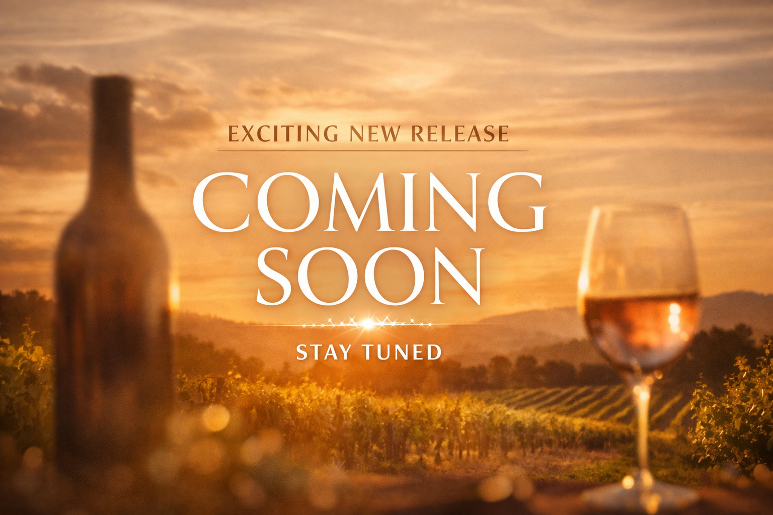 Sunset over a vineyard with a wine bottle in the foreground and a glass of wine to the right. Overlay text announces an upcoming wine release, stating 'Exciting new release, Coming soon, Stay tuned.'