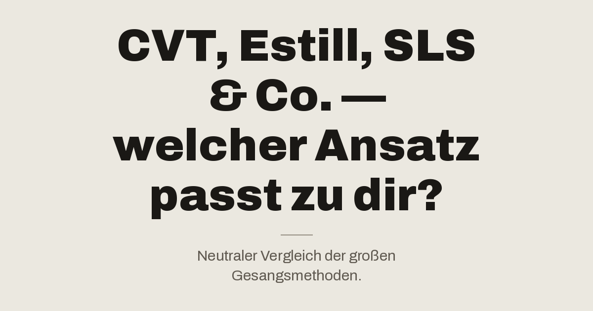CVT, Estill, SLS &amp; Co. — welcher Gesangs-Ansatz passt zu dir?