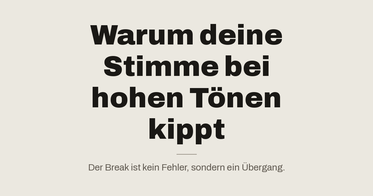 Warum deine Stimme bei hohen Tönen kippt — und was wirklich hilft