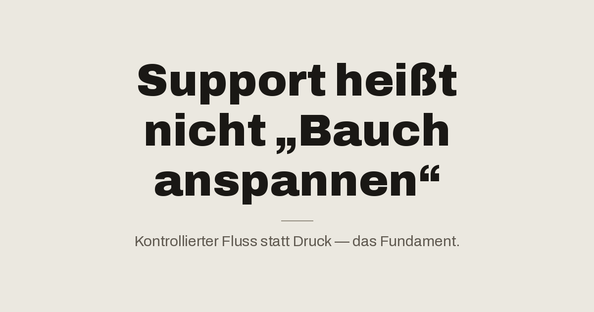 Support heißt nicht „Bauch anspannen"
