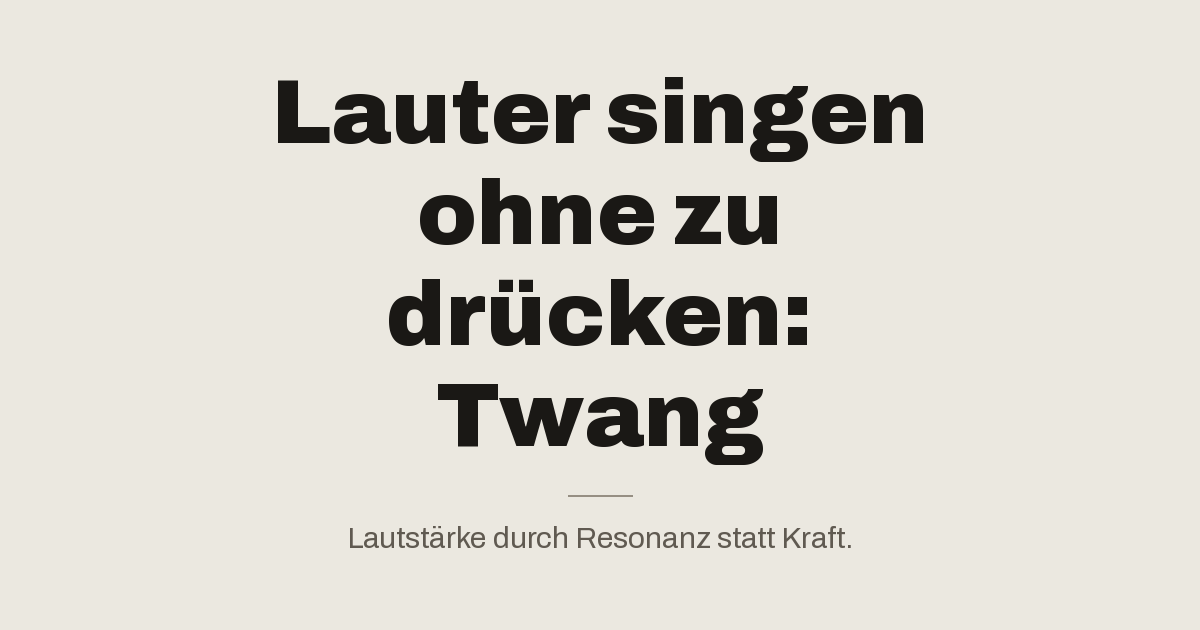 Lauter singen ohne zu drücken: Twang