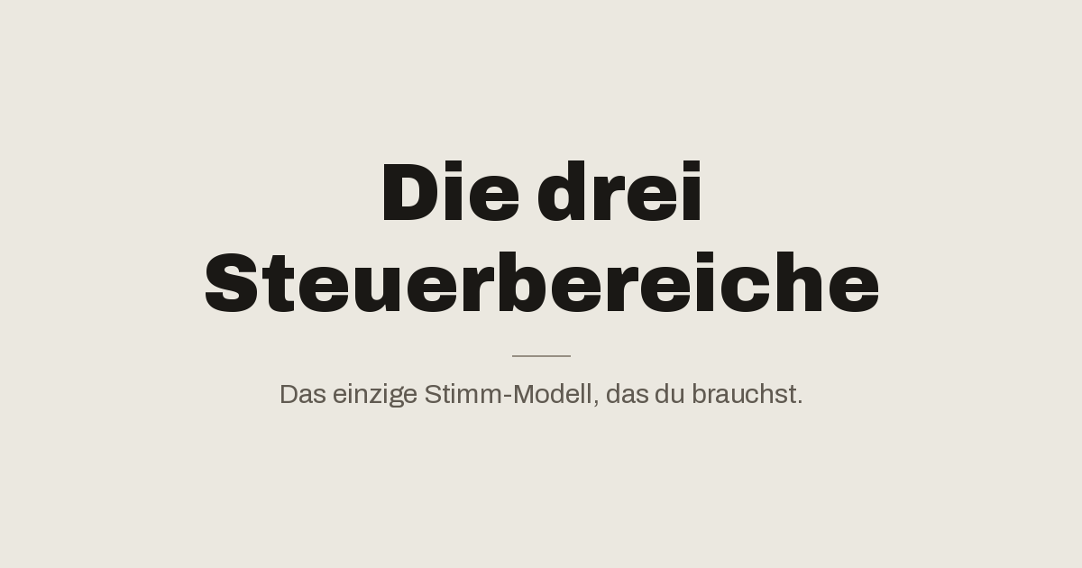 Die drei Steuerbereiche: das einzige Stimm-Modell, das du brauchst