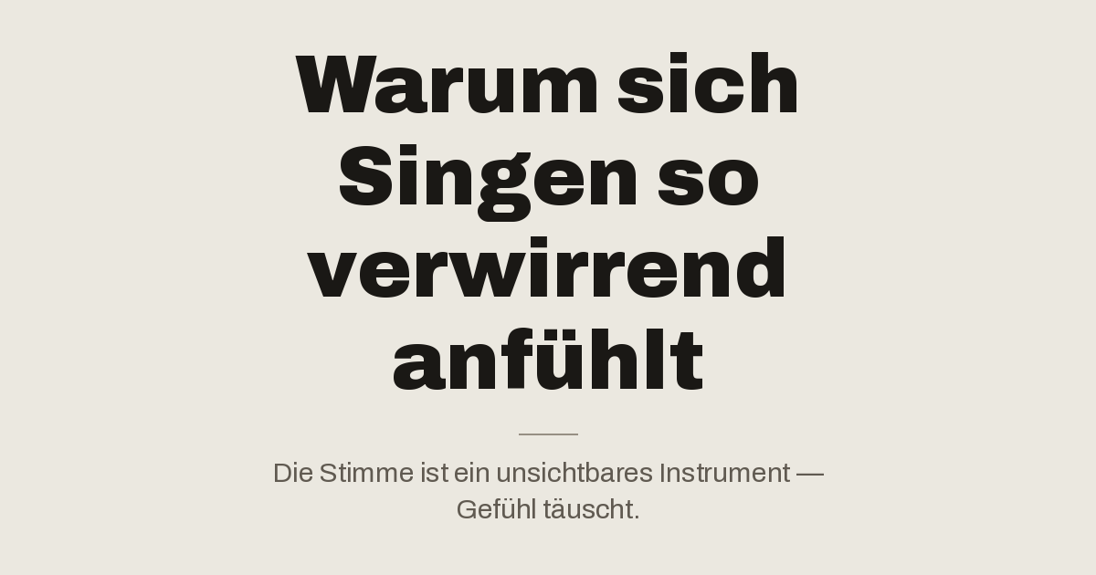 Warum sich Singen so verwirrend anfühlt