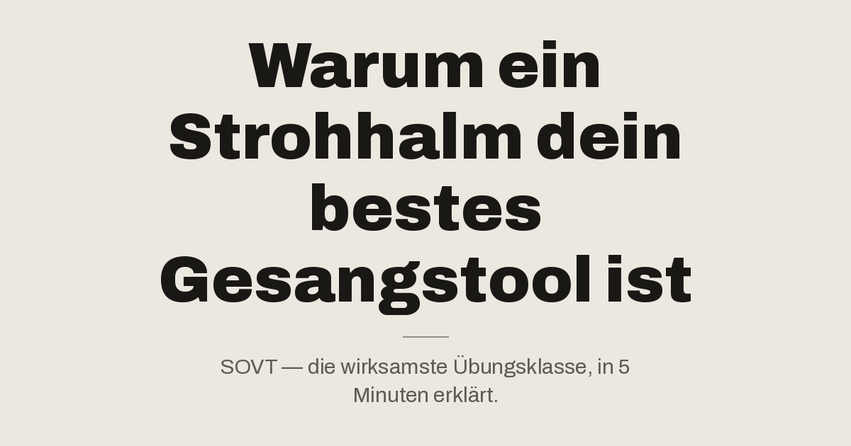 Warum ein Strohhalm dein bestes Gesangstool ist (SOVT)