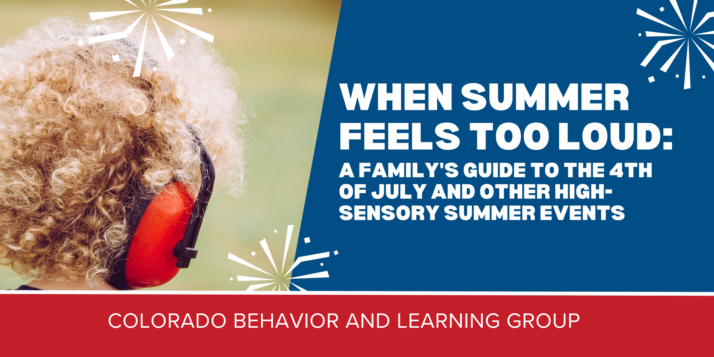 When Summer Feels Too Loud: A Family's Guide to the 4th of July and Other High-Sensory Summer Events