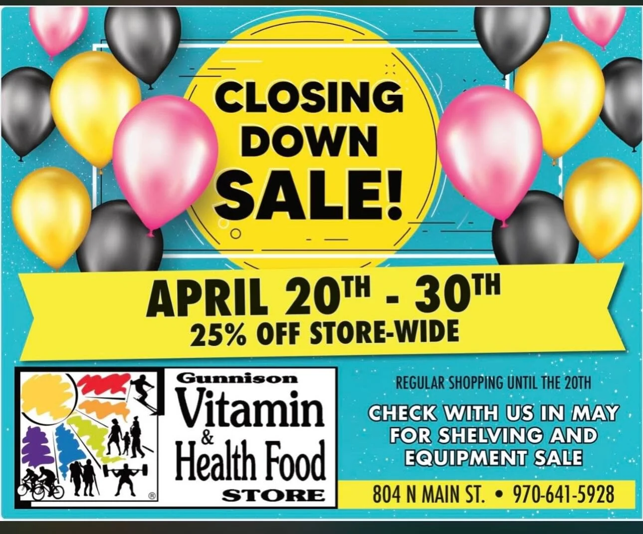 25% off store-wide at Gunnison Vitamin and Health food store starting Monday April 20th. 
Open Monday through Saturday 8am to 7pm. 

On behalf of Terry and Gunnison Vitamin, we are incredibly grateful to have served the Gunnison Valley for over 25 ye