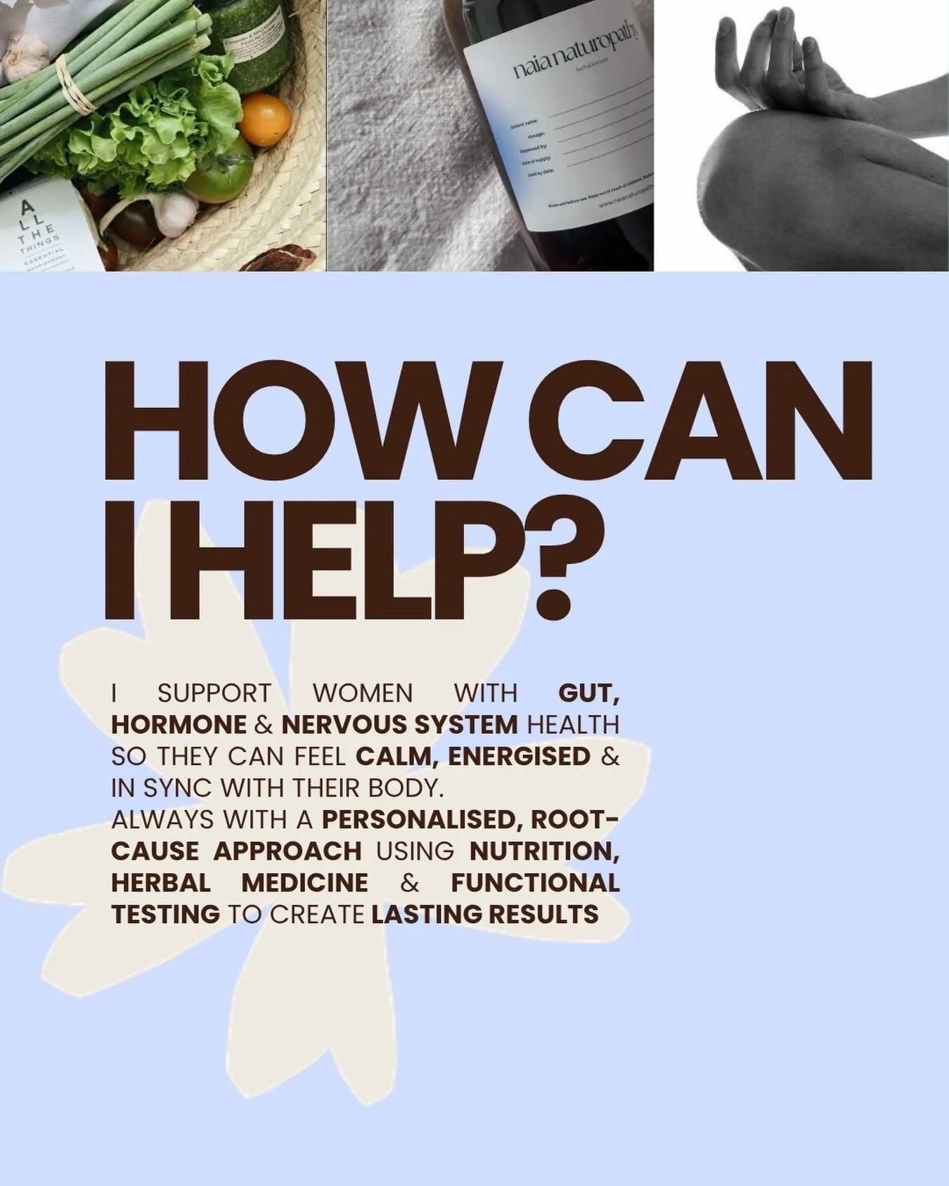 I support women to feel better in their body, starting with addressing the root cause. 

I focus on gut, hormone, and nervous system health using a personalised approach with nutrition, herbal medicine, and functional testing. 

The goal is to help y