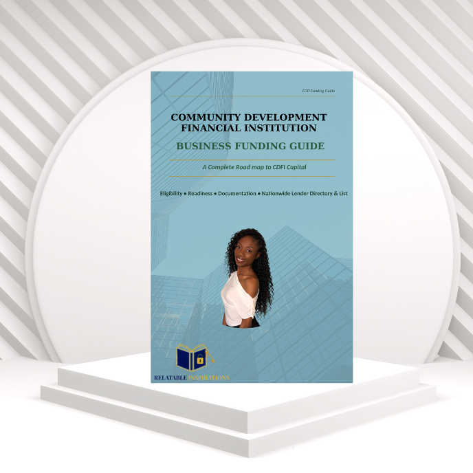 COMMUNITY DEVELOPMENT FINANCIAL INSTITUTION (CDFI): BUSINESS FUNDING GUIDE