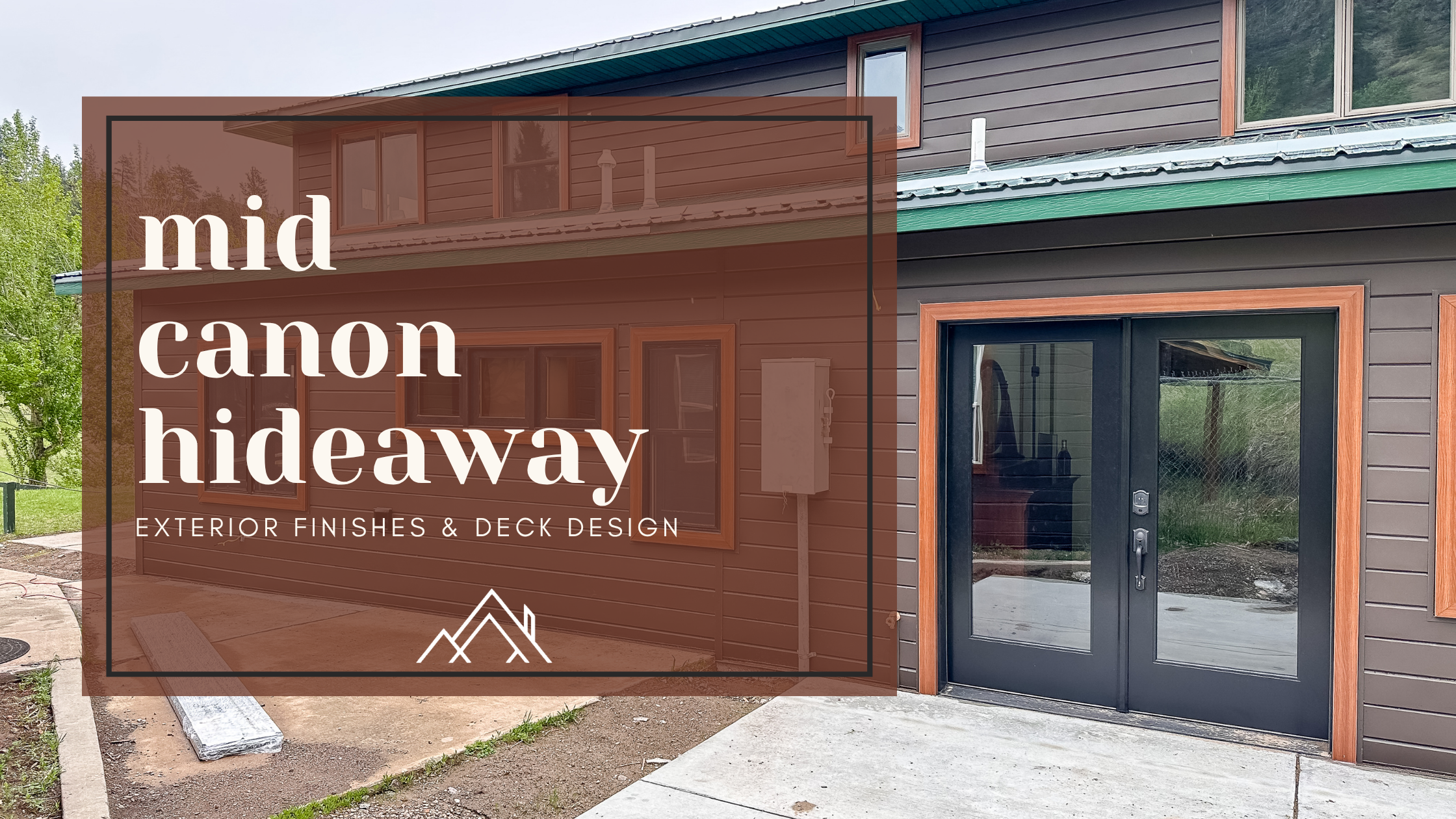 Blending Old & New: The Exterior and Deck Reveal at Mid Canon Hideaway