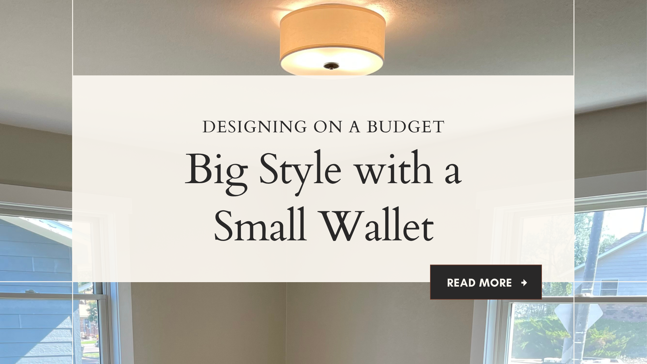 Designing on a Budget: Big Style with a Small Wallet