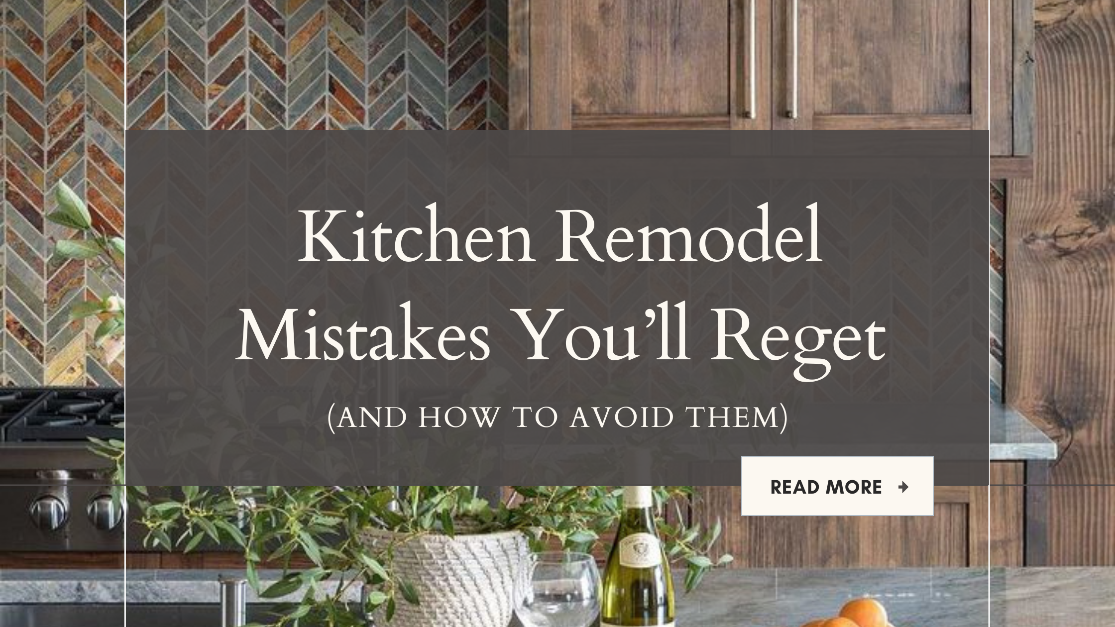 Kitchen Remodel Mistakes You’ll Regret (And How to Avoid Them)