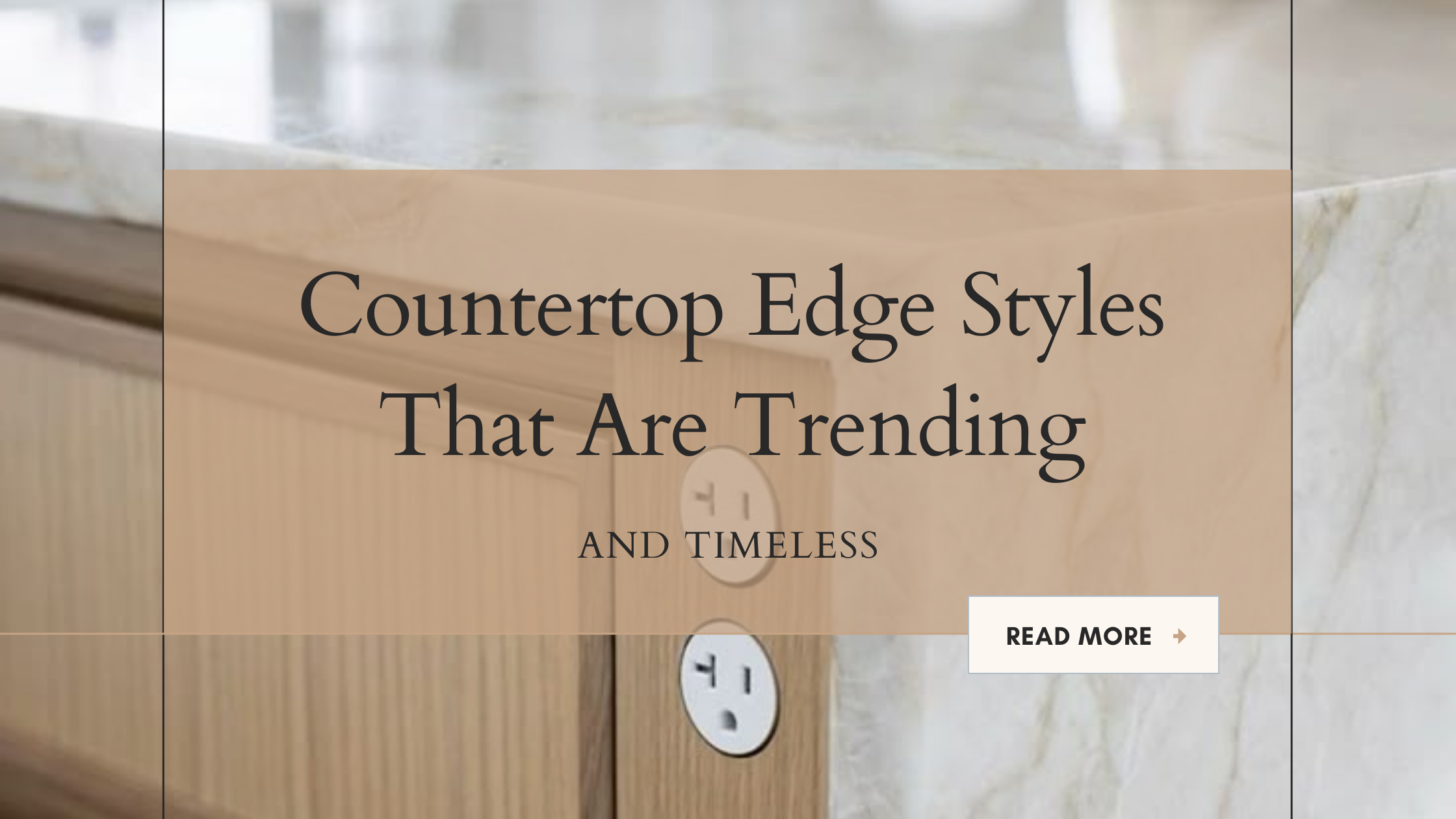Countertop Edge Styles That Are Trending (And Timeless)