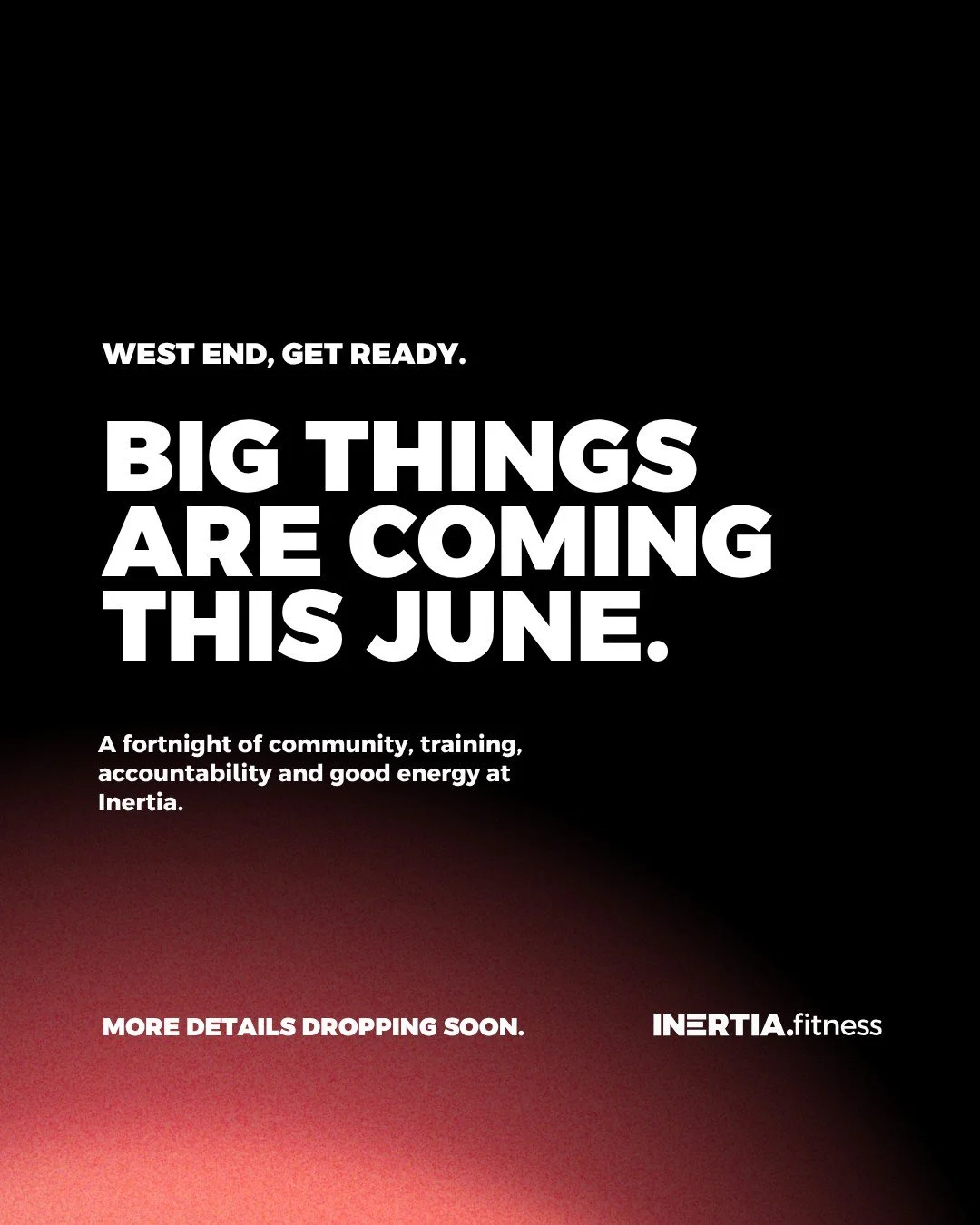 Something is coming to Inertia...

Built around community, training, accountability and welcoming more people to West End's most welcoming gym.

More details dropping soon.

West End, get ready.