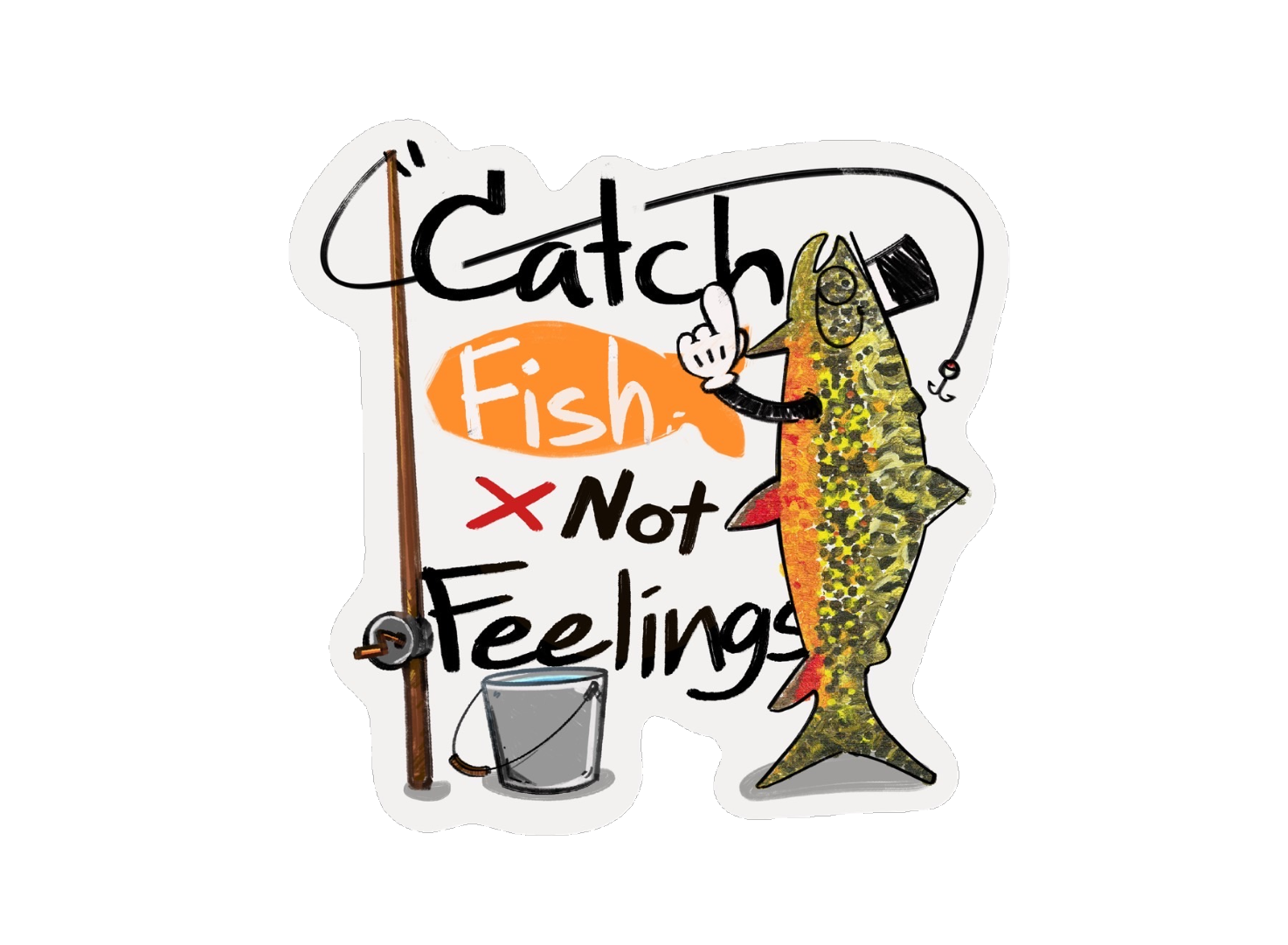 Catch FIsh not Feelings Stickers.png