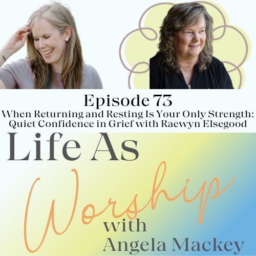 Listen to Raewyn’s podcast interview on Life as Worship with Angela Mackey