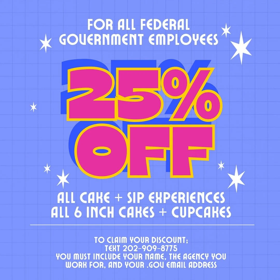 we see you, federal government employees 💛
to sweeten things up during the shutdown, Daisy Baked It is offering 25% OFF all Cake + Sip experiences, 6-inch cakes, and cupcakes 🥰 

how to redeem: text 202-909-8775 with your name and the agency you wo