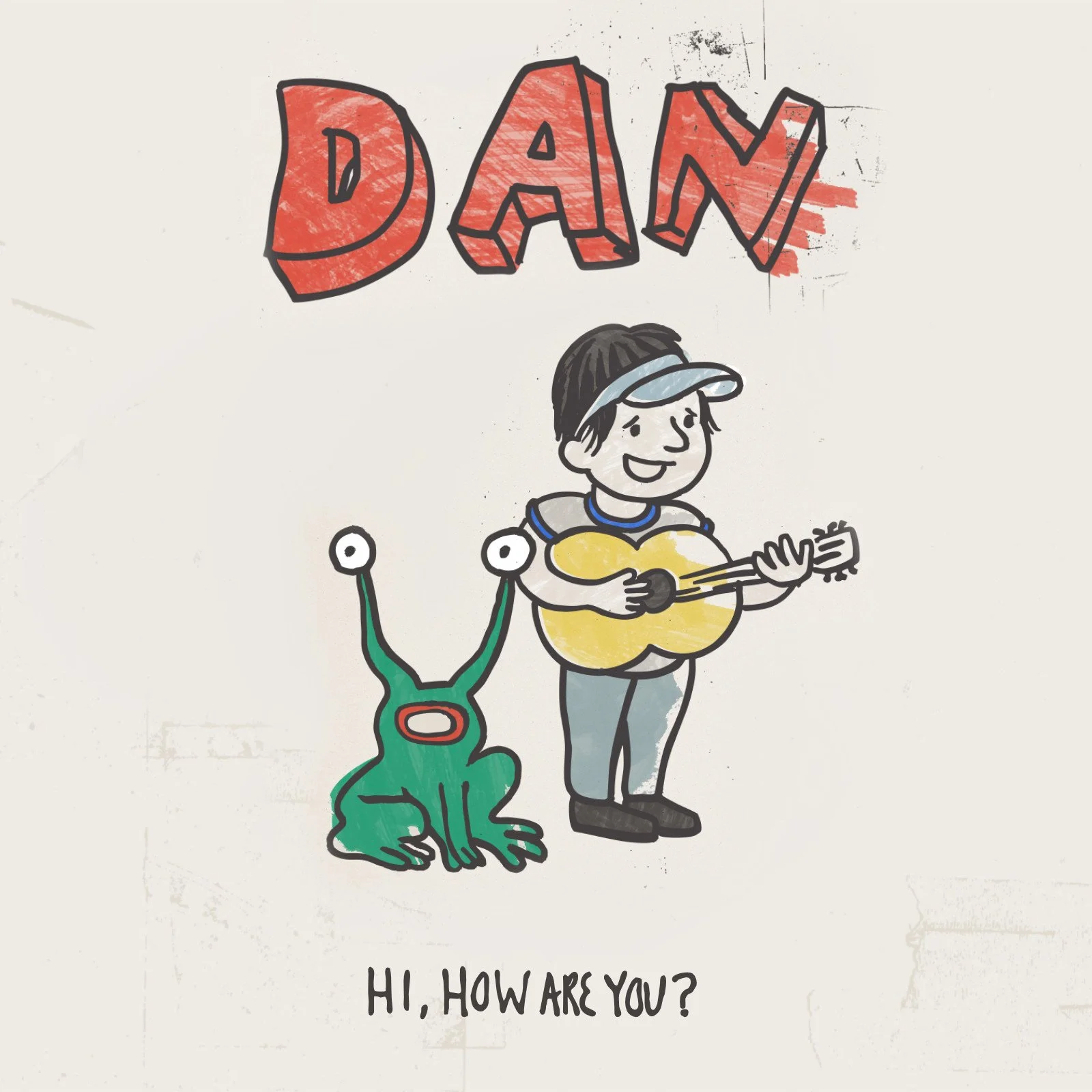 Cartoon depiction of outsider artist and musician Daniel Johnston holding an acoustic guitar. A green creature with eyes on stalks sits next to him. DAN is written in red letters at the top and the text at the bottom reads 'Hi, how are you?'