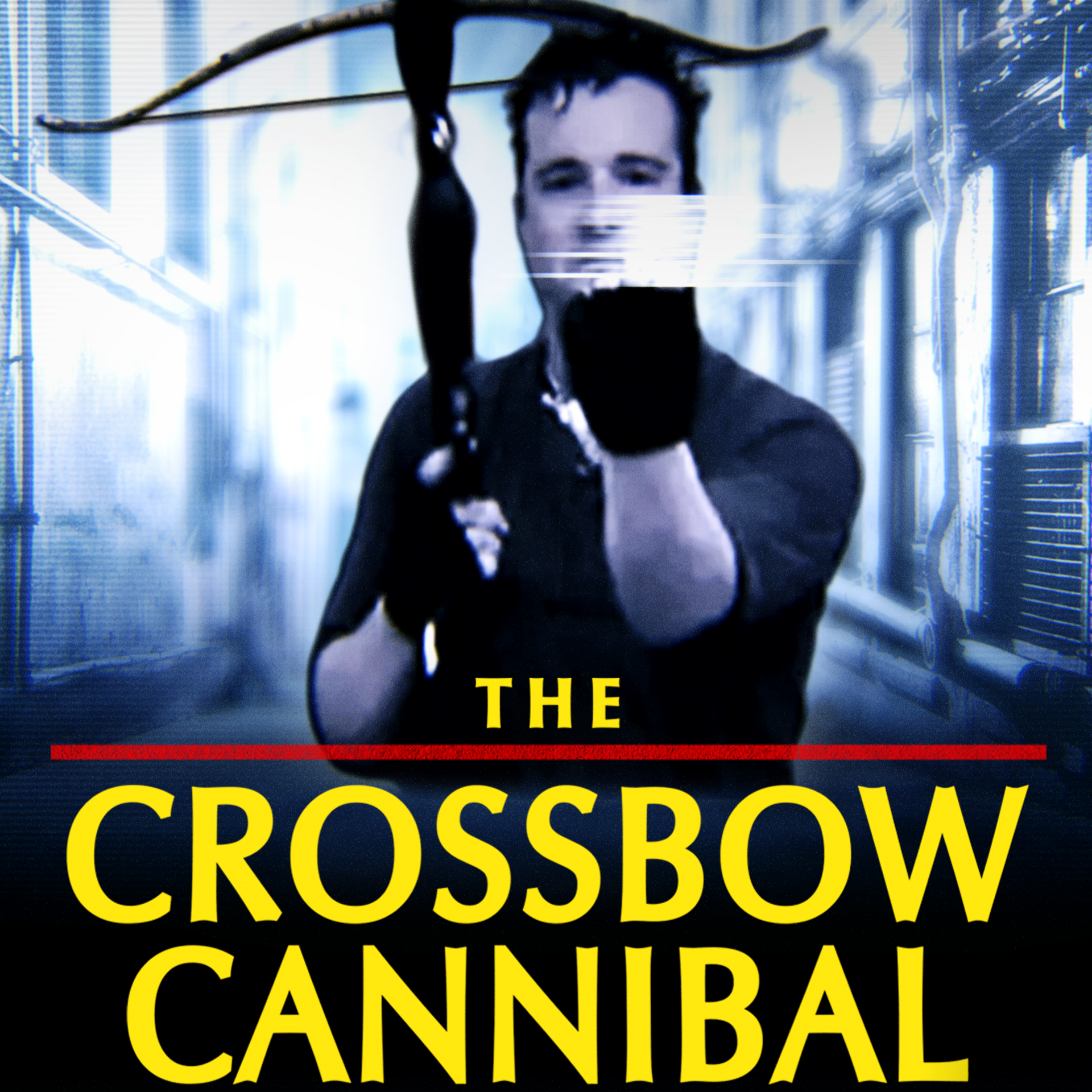 A man dressed in dark clothes with his sleeves rolled up and wearing gloves is carrying a crossbow raised in the air. The text 'The Crossbow Cannibal' is in yellow with a red line below the word 'The'