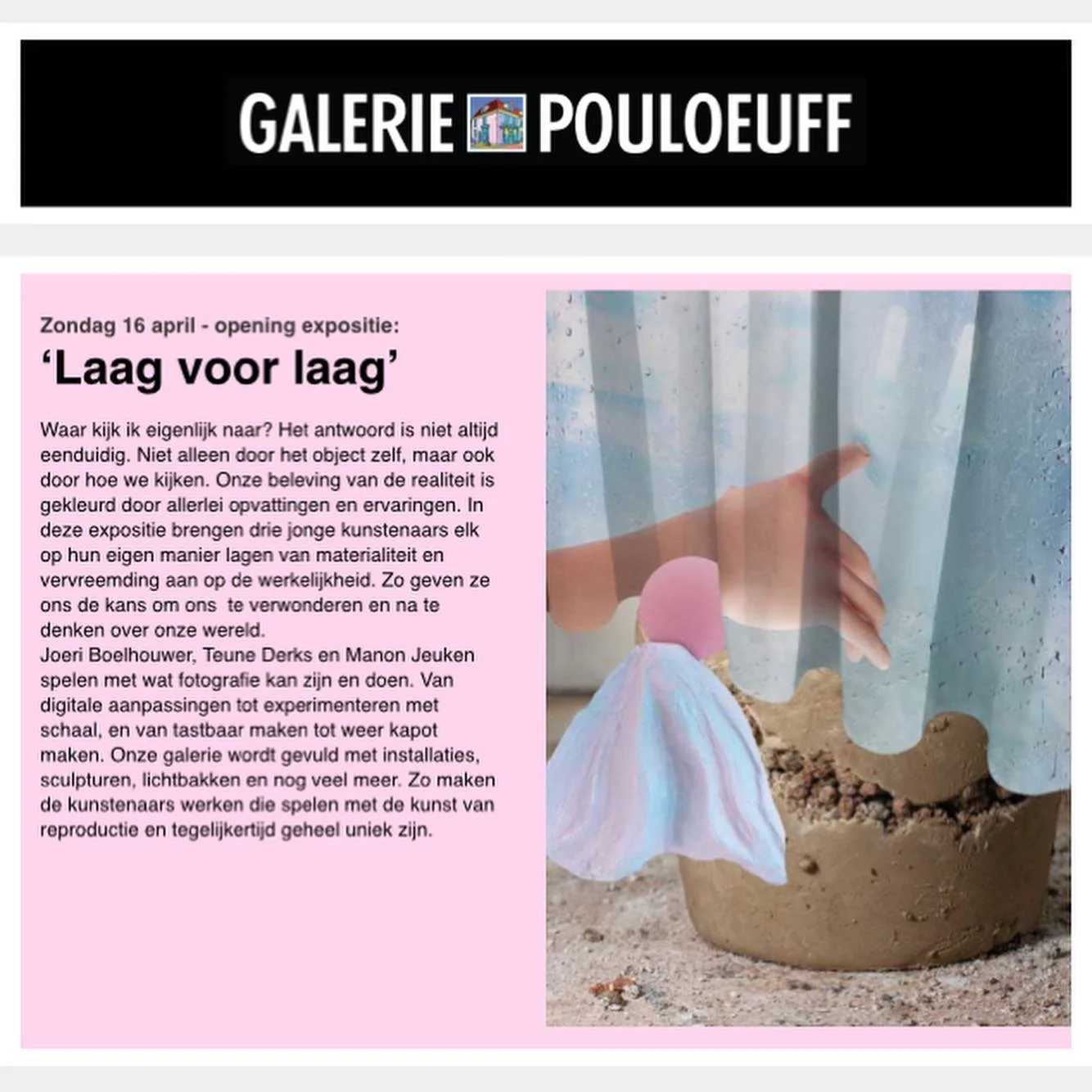 This weekend the exhibition Laag voor laag opens at @galeriepouloeuff in Naarden-Vesting. 

I will be showing my work alongside the beautiful work of @teunederks and @manonjeuken. 

See you there! 👋🏻