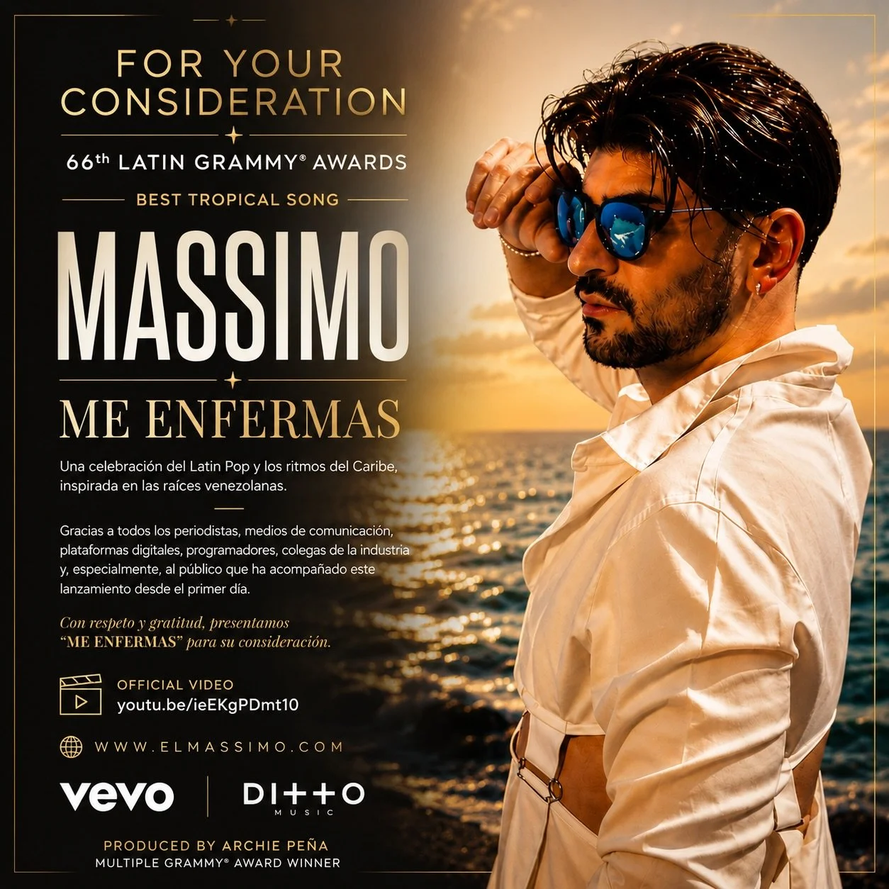 ✨ FOR YOUR CONSIDERATION

66th Latin GRAMMY&reg; Awards

Best Tropical Song

MASSIMO
ME ENFERMAS

Una celebraci&oacute;n del Latin Pop y los ritmos del Caribe, inspirada en las ra&iacute;ces venezolanas y producida por el multipremiado Archie Pe&ntil