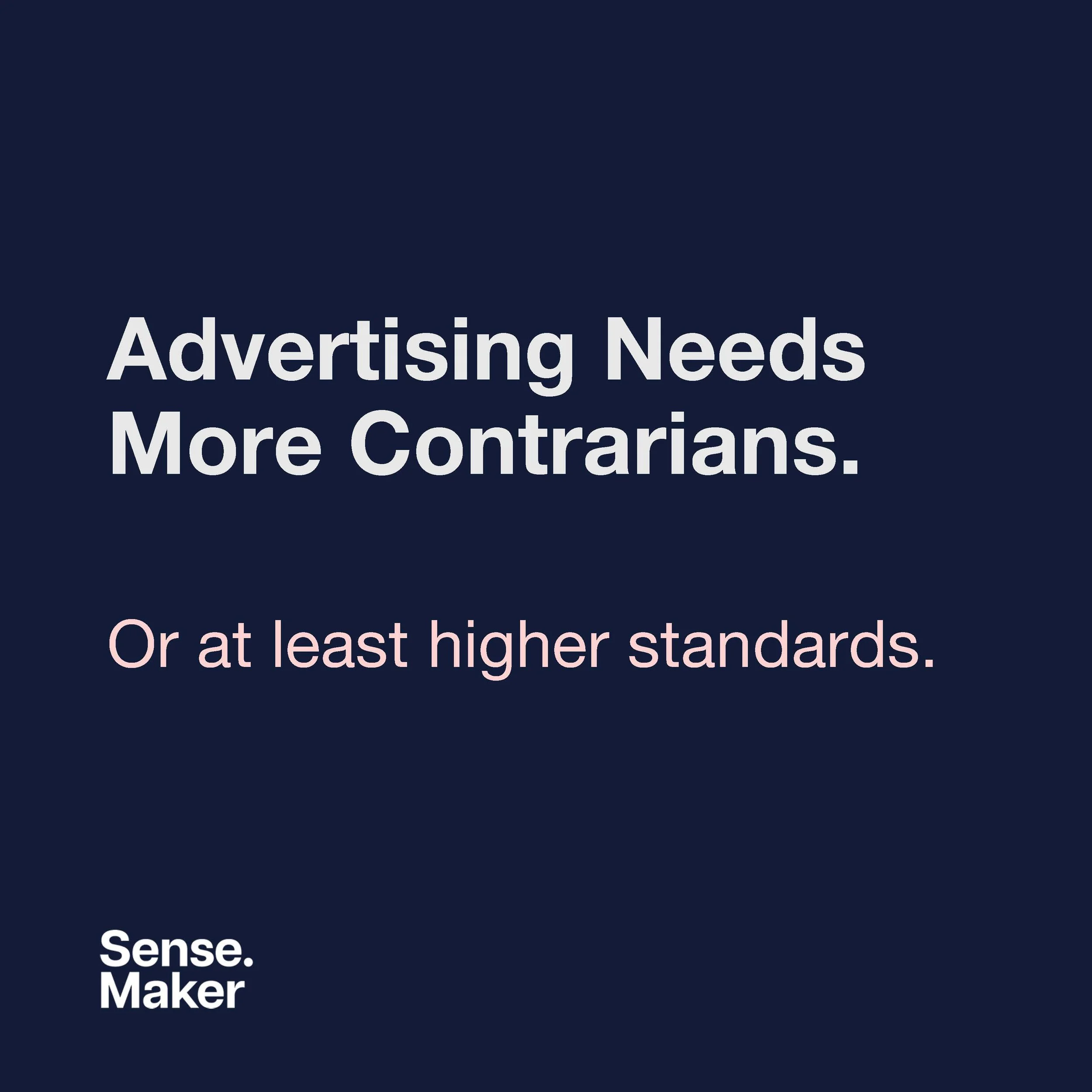Advertising Needs More Contrarians.