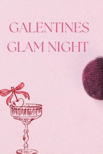 GALENTINE’S GLAM NIGHT