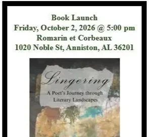 Invitation for a book launch event on October 2, 2026, at 5:00 pm at Romarin et Corbeaux, 1020 Noble Street, Anniston, AL. The event features a poetry book titled 'Lingering: A Poet's Journey Through Literary Landscapes'.