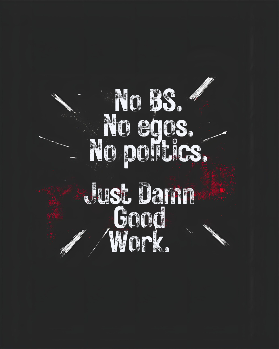 No BS. No Egos. Nine Months In.