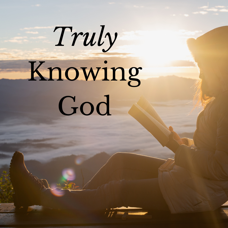 Truly Knowing God