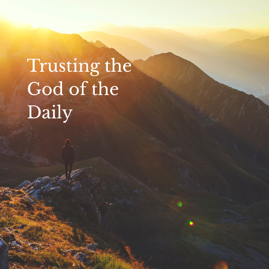 Trusting the God of the Daily