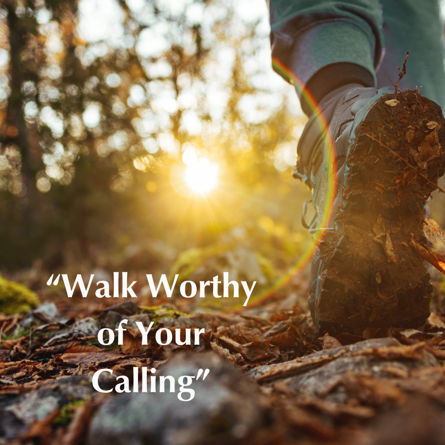 Walk Worthy of Your Calling
