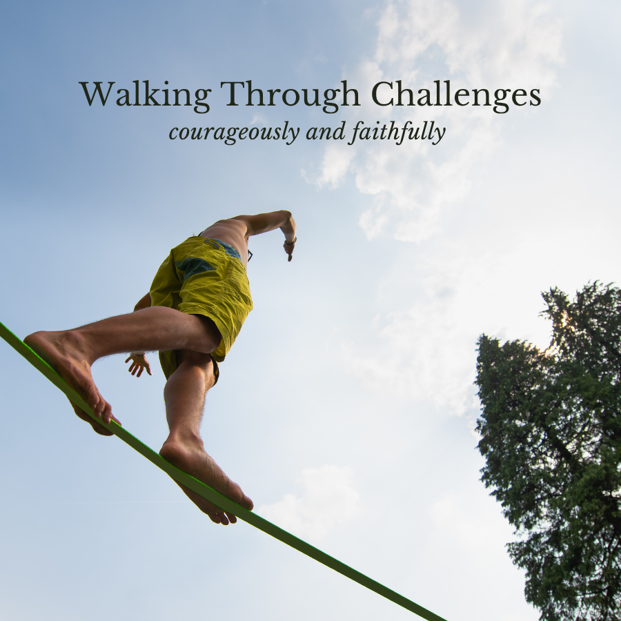 Walking Through Challenges