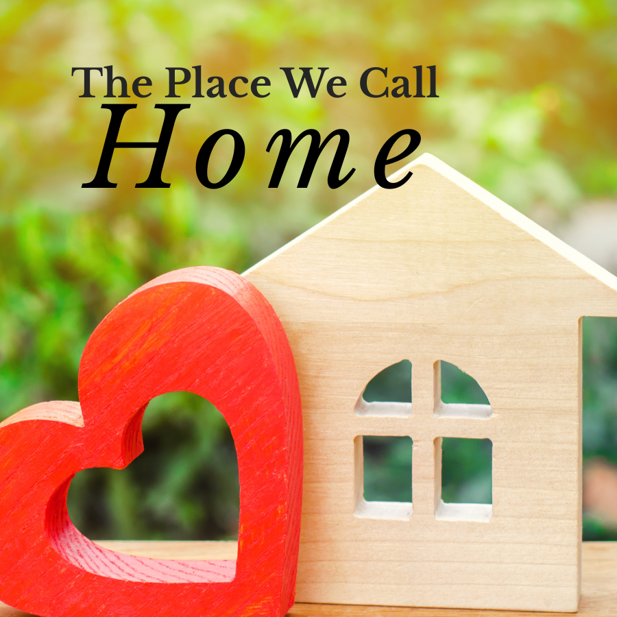 The Place We Call Home