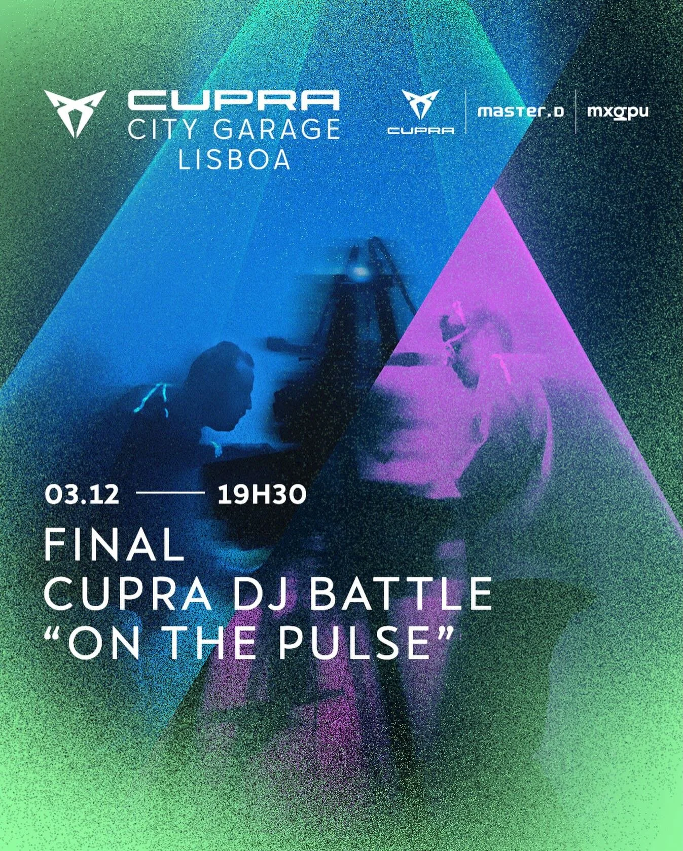GRAND FINAL - CUPRA DJ BATTLE &ldquo;On The Pulse&rdquo;! 
Contamos com a tua energia no dia 3 Dezembro, &agrave;s 19h30, para vibrar com os DJs finalistas: Ca0stica @le0.nrm
e DJ Tiaguinhu @dj_tiaguinhu , que ir&atilde;o disputar pelo grande pr&eacu