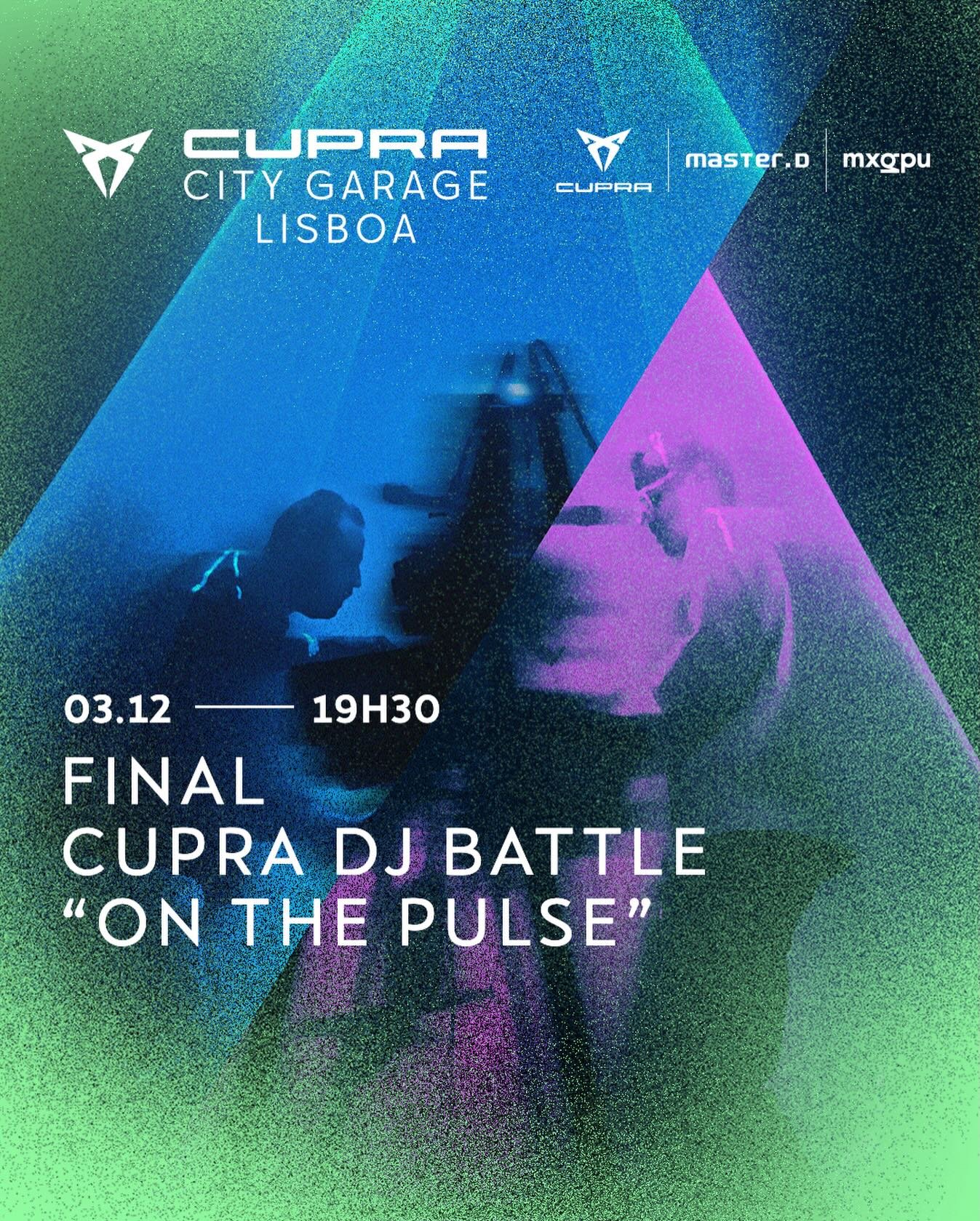 GRAND FINAL - CUPRA DJ BATTLE &ldquo;On The Pulse&rdquo;! 
Contamos com a tua energia no dia 3 Dezembro, &agrave;s 19h30, para vibrar com os DJs finalistas: Ca0stica @le0.nrm
e DJ Tiaguinhu @dj_tiaguinhu , que ir&atilde;o disputar pelo grande pr&eacu