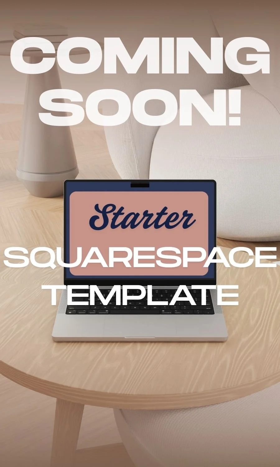 A laptop on a light wood table with a pink screen displaying the word 'Starter' and the word 'Squarespace template' overlaid in large white and black text. A modern beige chair and a small wooden side table are in the background.