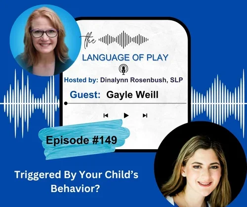 Podcast: 149 Triggered By Your Child’s Behavior? Gayle Weill Helps You Be Your Best Self!