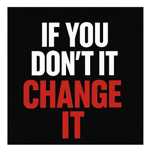 IF YOU DON&rsquo;T LIKE IT&hellip; CHANGE IT. 🔥

Too many people waste time complaining about the same problems while doing nothing about them.
The truth? You only have two choices: accept it or change it.

The moment you stop waiting and start acti
