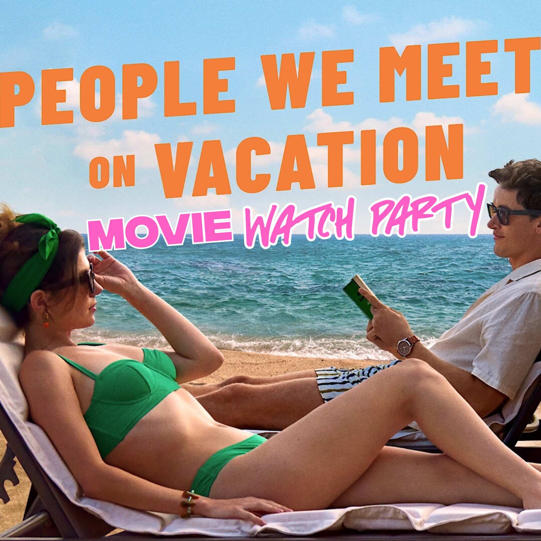 People We Meet on Vacation Watch Party