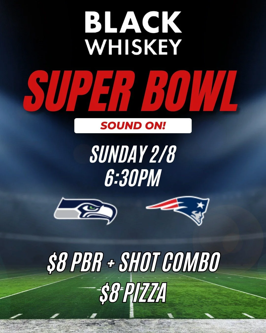 Super Bowl Sunday! Patriots vs Seahawks at 6:30pm