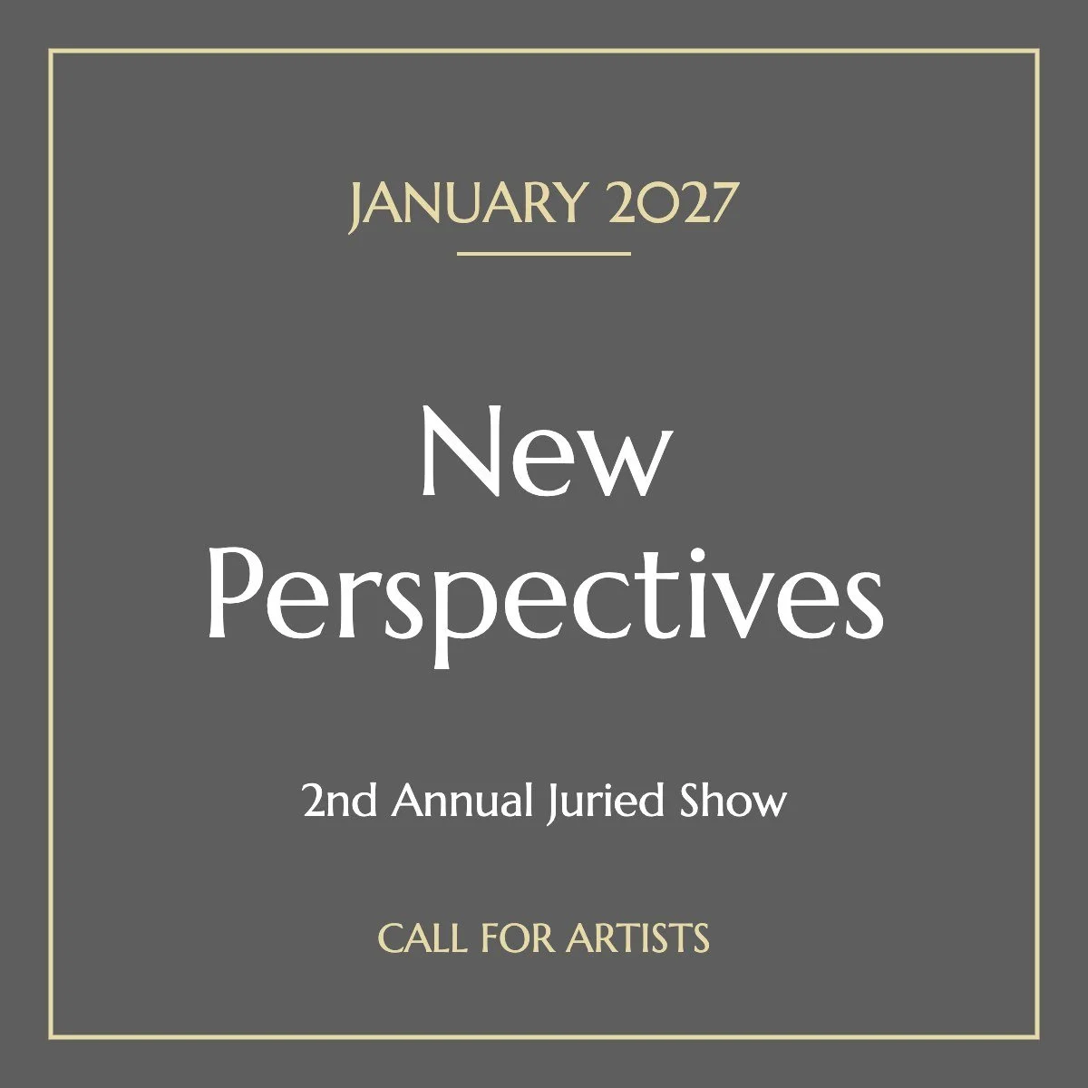 New Perspectives: 2nd Annual Juried Show | January 2027