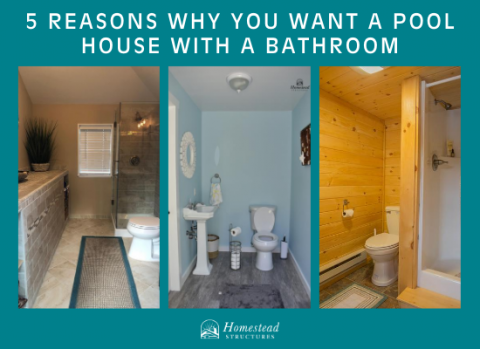 5 Reasons Why You Want a Pool House with a Bathroom